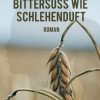 Bittersüss wie Schlehenduft (E-bog)