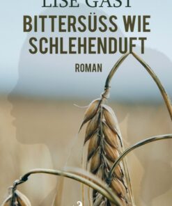 Bittersüss wie Schlehenduft (E-bog)