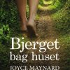 Bjerget Bag Huset - Joyce Maynard - Bog