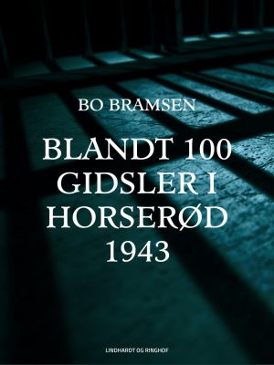 Blandt 100 Gidsler I Horserød - 1943 - Bo Bramsen - Bog