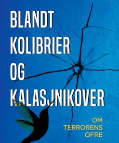 Blandt Kolibrier Og Kalasjnikover - Helle Merete Brix - Bog