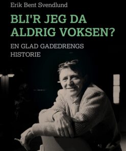 Blir jeg da aldrig voksen?: en glad gadedrengs historie (E-bog)