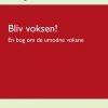 Bliv Voksen! - Niels Vogel - Bog