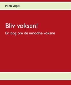 Bliv Voksen! - Niels Vogel - Bog