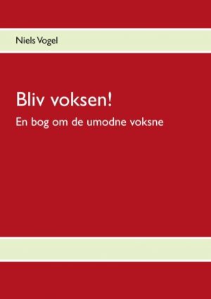 Bliv Voksen! - Niels Vogel - Bog