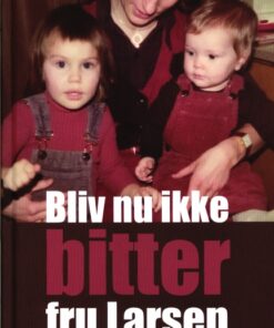 Bliv nu ikke bitter fru Larsen (Bog)