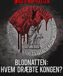Blodnatten: Hvem Dræbte Kongen? - Jørgen Mathiassen - Bog