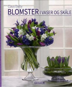 Blomster I Vaser Og Skåle - Claus Dalby - Bog