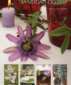 Blomster Til Hverdag Og Fest - Irene Hunderup - Bog