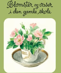 Blomster og vaser i den gamle skole (Bog)