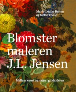 Blomstermaleren J.l. Jensen - Marie-louise Berner - Bog