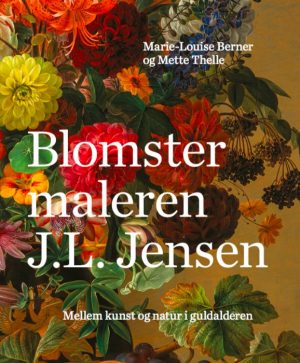 Blomstermaleren J.l. Jensen - Marie-louise Berner - Bog