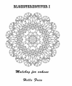 Blomstermotiver I Malebog For Voksne - Helle Friis - Bog