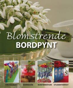 Blomstrende Bordpynt - Irene Hunderup - Bog