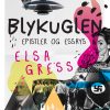 Blykuglen: Epistler Og Essays - Elsa Gress - Bog