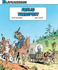 Blåfrakkerne: Farlig Transport - Raoul Cauvin - Tegneserie