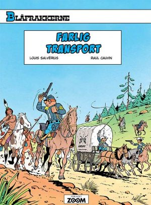 Blåfrakkerne: Farlig Transport - Raoul Cauvin - Tegneserie