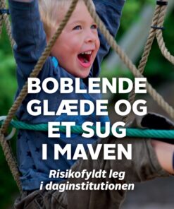 Boblende glæde og et sug i maven - risikofyldt leg i daginstitutionen (E-bog)