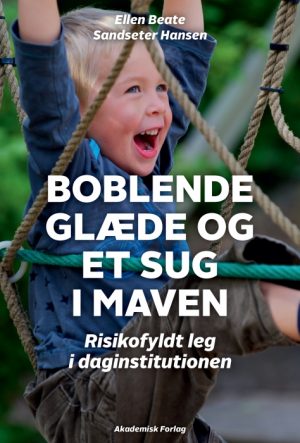 Boblende glæde og et sug i maven - risikofyldt leg i daginstitutionen (E-bog)