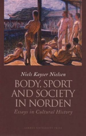 Body, Sport And Society In Norden - Niels Kayser Nielsen - Bog