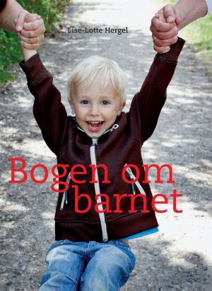 Bogen Om Barnet - Lise-lotte Hergel - Bog