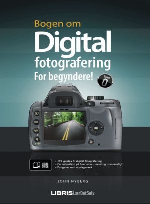 Bogen Om Digital Fotografering For Begyndere - John Nyberg - Bog