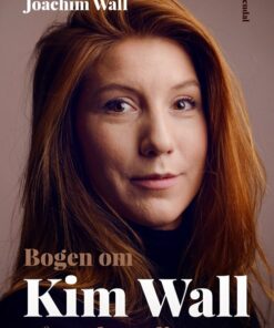 Bogen Om Kim Wall - Biografi - Ingrid Og Joachim Wall - Bog