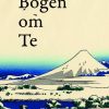 Bogen Om Te - Kakuzo Okakura - Bog