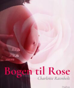 Bogen Til Rose - Charlotte Hvid Ravnholt - Bog