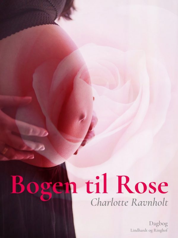 Bogen Til Rose - Charlotte Hvid Ravnholt - Bog