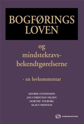 Bogføringsloven Og Mindstekravsbekendtgørelserne - En Lovkommentar - Henrik Steffensen - Bog