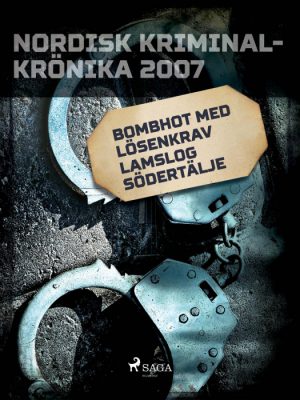 Bombhot med lösenkrav lamslog Södertälje (E-bog)