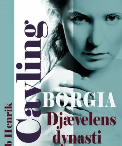 Borgia: Djævelens Dynasti - Ib Henrik Cavling - Bog