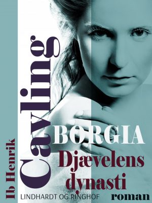 Borgia: Djævelens Dynasti - Ib Henrik Cavling - Bog