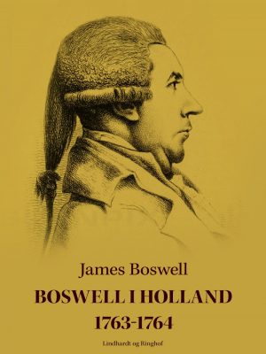 Boswell I Holland 1763-1764 - James Boswell - Bog