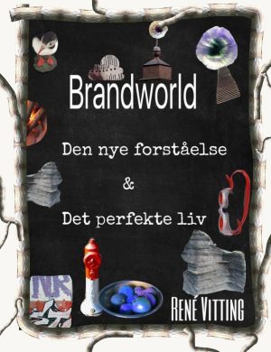 Brandworld - Den Nye Forståelse & Det Perfekte Liv - René Vitting - Bog