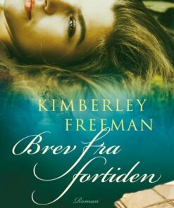 Brev Fra Fortiden - Kimberley Freeman - Bog