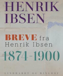 Breve Fra Henrik Ibsen - 1874-1900 - Henrik Ibsen - Bog