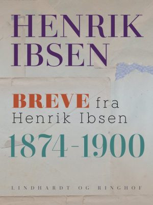 Breve Fra Henrik Ibsen - 1874-1900 - Henrik Ibsen - Bog