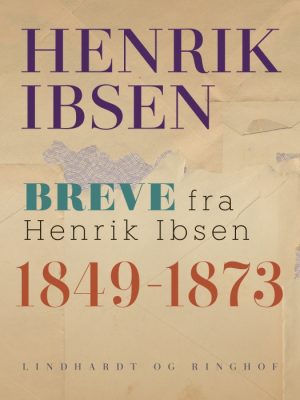 Breve fra Henrik Ibsen: 1849-1873 (E-bog)