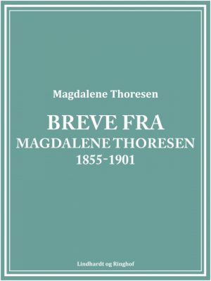 Breve fra Magdalene Thoresen 1855-1901 (E-bog)