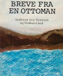 Breve fra en ottoman, indtryk fra Tyrkiet og Grækenland (E-bog)