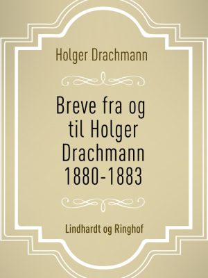 Breve fra og til Holger Drachmann: 1880-1883 (E-bog)