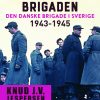 Brigaden. Den danske Brigade i Sverige 1943-1945 (E-bog)