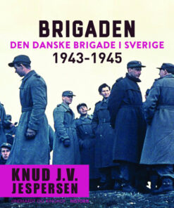 Brigaden. Den danske Brigade i Sverige 1943-1945 (E-bog)
