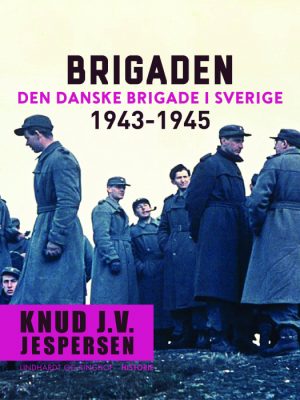 Brigaden. Den danske Brigade i Sverige 1943-1945 (E-bog)