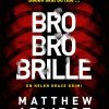 Bro Bro Brille - Matthew Arlidge - Bog