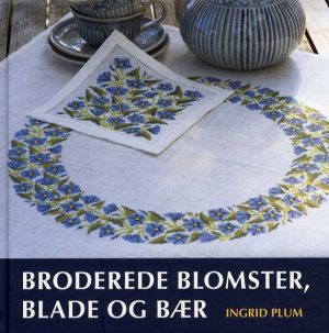 Broderede Blomster, Blade Og Bær - Ingrid Plum - Bog