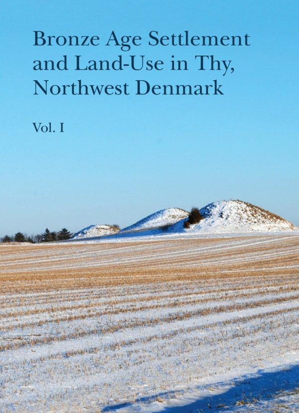 Bronze Age Settlement And Land-use In Thy, Northwest Denmark - Diverse - Bog