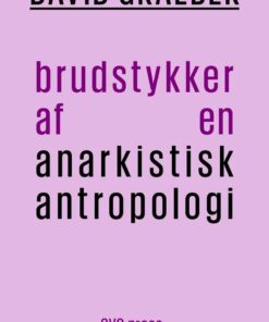 Brudstykker Af En Anarkistisk Antropologi - David Graeber - Bog